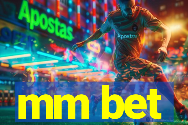 mm bet